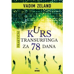 Vadim Zeland: Praktični kurs Transurfinga za 78 dana